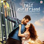 Half Girlfriend - Antra Singh Priyanka Song Download